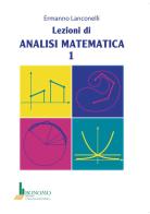 Lezioni di analisi matematica 1 di Ermanno Lanconelli edito da Bonomo