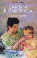 Bambini e omeopatia. Guida per i genitori di Valerio Grandi edito da Xenia