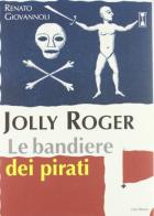 Jolly Roger. Le bandiere dei pirati di Renato Giovannoli edito da Medusa Edizioni