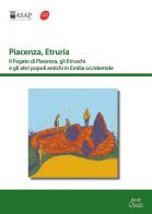 Piacenza, Etruria. Il fegato di Piacenza, gli Etruschi e gli altri popoli antichi in Emilia occidentale edito da Ante Quem