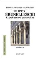 Filippo Brunelleschi. L'architettura dentro di sé vol.1 di Rinangelo Paglieri, Nadia Pazzini edito da Ennepilibri