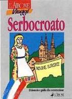 Serbocroato. Dizionario e guida alla conversazione di Sanja Pokrajac edito da L'Airone Editrice Roma