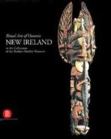New Ireland. Ritual arts of Oceania in the collections of the Barbier-Mueller Museum. di Michael Gunn edito da Skira