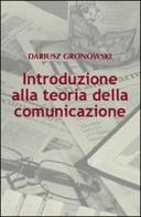 Introduzione alla teoria della comunicazione di Dariusz Gronowski edito da Edusc