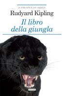 Il libro della giungla. Ediz. integrale di Rudyard Kipling edito da Crescere