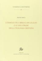 L' ermeneutica biblica di Galileo e le due strade della teologia cristiana di Mauro Pesce edito da Storia e Letteratura