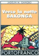 Verso la notte Bakonga di Jadelin M. Gangbo edito da Portofranco