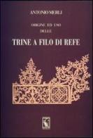 Origine ed uso delle trine a filo di refe (rist. anast. 1864) di Antonio Merli edito da Nuova S1