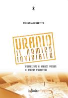 Uranio. Il nemico invisibile di Stefania Divertito edito da Infinito Edizioni