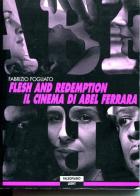 Flesh and redemption. Il cinema di Abel Ferrara di Fabrizio Fogliato edito da Falsopiano