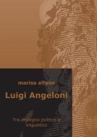 Luigi Angeloni di Marisa Alfano edito da ilmiolibro self publishing