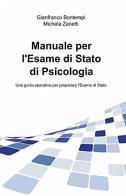 Manuale per l'esame di stato di psicologia di Gianfranco Bontempi, Michela Zanetti edito da ilmiolibro self publishing