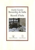Emilio Castelar. Recuerdos de Italia-Ricordi d'Italia edito da Camera dei Deputati