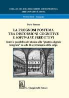La prognosi postuma tra distorsioni cognitive e software predittivi di Daria Perrone edito da Giappichelli