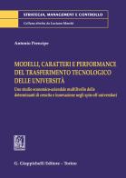 Modelli, caratteri e performance del trasferimento tecnologico delle università. Uno studio economico-aziendale multilivello delle determinanti di crescita e innovaz di Antonio Prencipe edito da Giappichelli