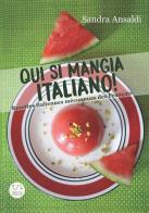 Qui si mangia italiano! Recettes italiennes méconnues des français di Sandra Ansaldi edito da StreetLib