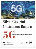 5G. Rete della società cibernetica di Silvia Guerini, Costantino Ragusa edito da Asterios