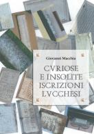 Curiose e insolite iscrizioni lucchesi di Giovanni Macchia edito da BdC