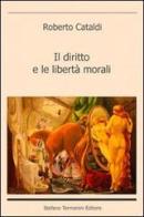 Il diritto e le libertà morali di Roberto Cataldi edito da Termanini