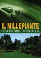 Il millepiante. Guida alle piante dei vivai d'Italia di Angelo Vavassori edito da Il Millepiante
