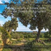Paesaggio, arte e natura nella valle dei templi di Agrigento di Eduardo Cicala, Maria Ala edito da Sikana Progetti d'Arte