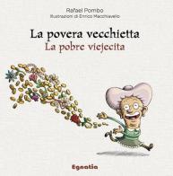 La povera vecchietta-La pobre viejecita. Ediz. bilingue di Rafael Pombo edito da Egnatia