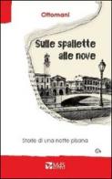 Sulle spallette alle nove. Storie di una notte pisana di Ottomani edito da MdS Editore