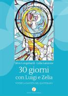 30 giorni con Luigi e Zelia. Vivere la santità nel quotidiano di Lidia Lanzione, Silvio Longobardi edito da Punto Famiglia
