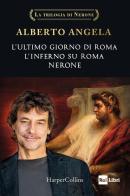La trilogia di Nerone: L'ultimo giorno di Roma-L'inferno su Roma-Nerone di Alberto Angela edito da HarperCollins Italia