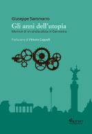 Gli anni dell'utopia. Memoir di un sindacalista in Germania di Giuseppe Sammarro edito da Ferrari Editore