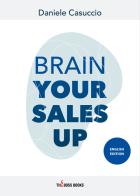 Brain your sales up di Daniele Casuccio edito da Libri D'Impresa