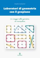 Laboratori di geometria con il geopiano. Un viaggio nella geometria da manipolare di Claudia Costantini edito da Sintab Edizioni