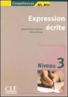 Collection compétences. Expression écrite. Per le Scuole superiori vol.3 di Michèle Barféty, Patricia Beaujouin, R. Mimran edito da CLE International