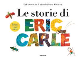 Le storie di Eric Carle. Ediz. a colori di Eric Carle edito da Mondadori