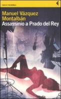 «Assassinio a Prado del Rey» e altre storie sordide di Manuel Vázquez Montalbán edito da Feltrinelli
