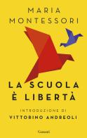 La scuola è libertà di Maria Montessori edito da Garzanti