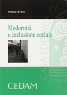 Modernità e inclusione sociale di Sergio Cecchi edito da CEDAM