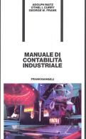 Manuale di contabilità industriale di Adolf Matz, Othel I. Curry, George W. Frank edito da Franco Angeli