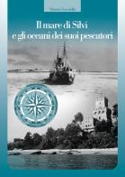 Il mare di Silvi e gli oceani dei suoi pescatori di Vittorio Scordella edito da Hatria Edizioni