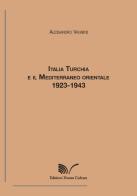Italia, Turchia e il Mediterraneo orientale. 1923-1943 di Alessandro Vagnini edito da Nuova Cultura