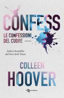 Le confessioni del cuore. Nuova ediz. di Colleen Hoover edito da Leggereditore