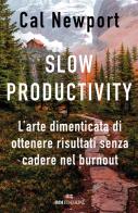 Slow productivity di Cal Newport edito da ROI edizioni