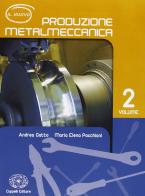 Il nuovo produzione metalmeccanica. Con espansione online. Per gli Ist. tecnici industriali vol.2 di Andrea Gatto, M. Elena Pacchioni edito da Cappelli