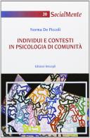 Individui e contesti in psicologia di comunità di Norma De Piccoli edito da Unicopli