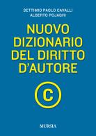 Nuovo dizionario del diritto d'autore di Settimio P. Cavalli, Alberto Pojaghi edito da Ugo Mursia Editore