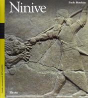 Ninive. Capitale degli assiri. Ediz. illustrata di Paolo Matthiae edito da Mondadori Electa