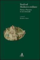 Studi sul medioevo emiliano. Parma e Piacenza in età comunale di Roberto Greci edito da CLUEB