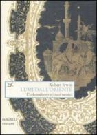Lumi dall'Oriente. L'orientalismo e i suoi nemici di Robert Irwin edito da Donzelli