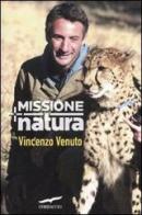 Missione natura di Vincenzo Venuto edito da Corbaccio