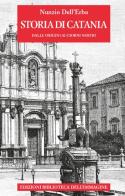 Storia di Catania dalle origini ai giorni nostri di Nunzio Dell'Erba edito da Biblioteca dell'Immagine